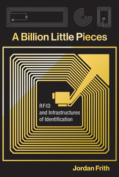 Paperback A Billion Little Pieces: RFID and Infrastructures of Identification Book