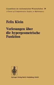 Paperback Vorlesungen Über Die Hypergeometrische Funktion: Gehalten an Der Universität Göttingen Im Wintersemester 1893/94 Book