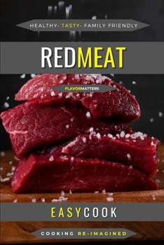 Red Meat: Perfect Flavors For Quality Meat Dishes