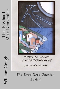 Paperback This Is What I Must Remember: Book 4: The Terra Nova Quartet Book
