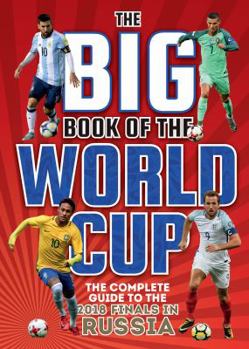 Hardcover The Big Book of the World Cup: The Complete Guide to the 2018 Finals Book