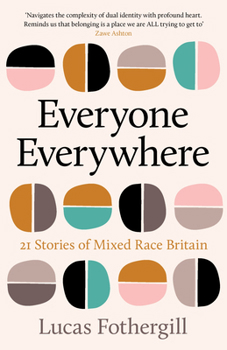 Hardcover Everyone Everywhere: 22 Stories of Mixed Race Britain Book