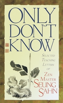 Paperback Only Don't Know: Selected Teaching Letters of Zen Master Seung Sahn Book