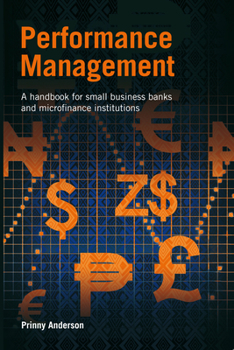 Hardcover Performance Management: A Handbook for Small Business Banks and Microfinance Institutions Book