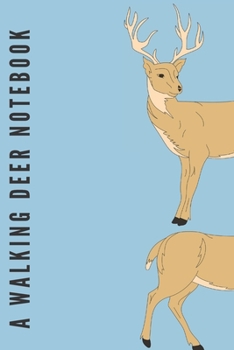 Paperback A walking deer notebook: Deer gifts for deer lovers, men, women, girls and boys - Lined notebook/journal/diary/logbook/jotter Book