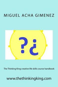 Paperback The Thinking King creative life skills course handbook Book