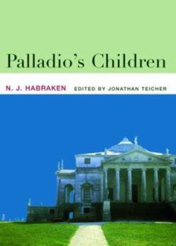 Hardcover Palladio's Children: Essays on Everyday Environment and the Architect Book