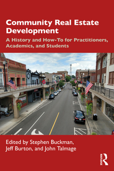 Paperback Community Real Estate Development: A History and How-To for Practitioners, Academics, and Students Book