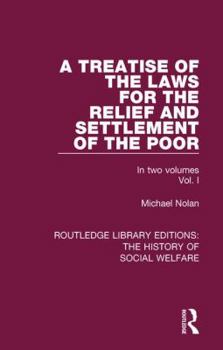 Paperback A Treatise of the Laws for the Relief and Settlement of the Poor: Volume I Book