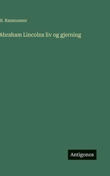 Hardcover Abraham Lincolns liv og gjerning [Danish] Book