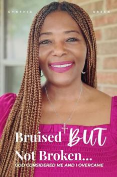 Paperback Bruised but Not Broken: God Considered Me and I Overcame Book