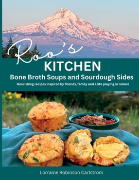 Paperback Roo's Kitchen: Bone Broth Soups and Sourdough Sides Book