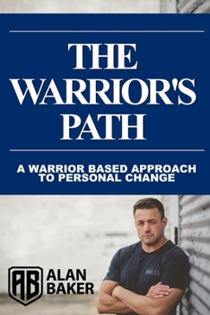 Paperback The Warrior's Path: A Warrior Based Approach To Personal Change Book