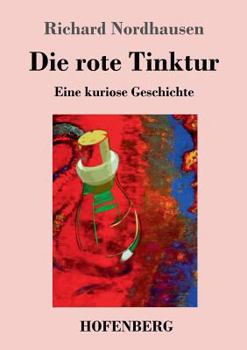 Paperback Die rote Tinktur: Eine kuriose Geschichte [German] Book