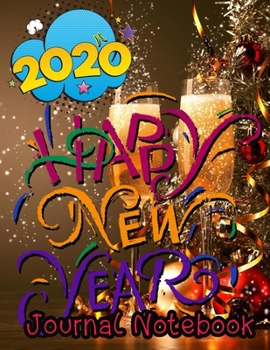 Happy New Year 2020 Journal Notebook: Journal, Diary, New Year Gift (100 Pages, Blank, 8.5 x 11) Lined Notebook.: Happy New Year 2020/ Journal Diary/New Year Gift Lined Notebook