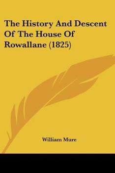 Paperback The History And Descent Of The House Of Rowallane (1825) Book