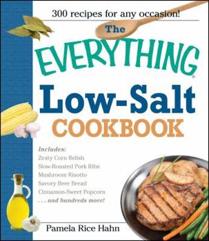 Paperback The Everything Low Salt Cookbook Book: 300 Flavorful Recipes to Help Reduce Your Sodium Intake Book