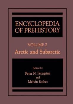 Encyclopedia of Prehistory, Vol. 2: Arctic and Subarctic
