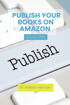 Paperback Publish Your Books on Amazon: 10 Easy Steps Book