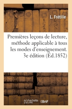 Paperback Premières Leçons de Lecture, Méthode Applicable À Tous Les Modes d'Enseignement. 3e Édition [French] Book