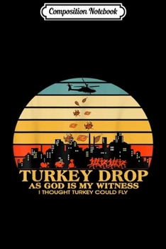 Composition Notebook: Turkey Drop Thanksgiving Funny  Journal/Notebook Blank Lined Ruled 6x9 100 Pages