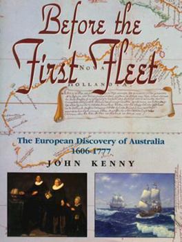Hardcover Before the First Fleet: The European Discovery of Australia 1606-1777 Book