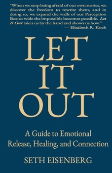 Paperback Let It Out: A Guide to Emotional Release, Healing, and Connection Book