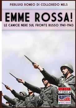 Emme Rossa: Le Camicie Nere Sul Fronte Russo 1941-1943