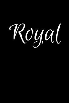 Paperback Royal: Notebook Journal for Women or Girl with the name Royal - Beautiful Elegant Bold & Personalized Gift - Perfect for Leav Book