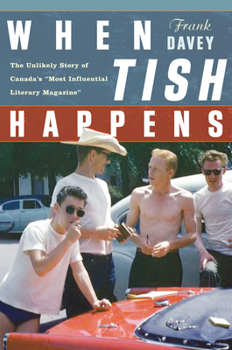 Paperback When Tish Happens: The Unlikely Story of Canada's Most Influential Literary Magazine Book