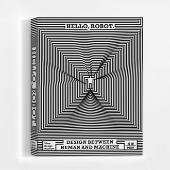 Paperback Hello, Robot.: Design Between Human and Machine Book