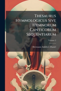 Paperback Thesaurus Hymnologicus Sive Hymnorum Canticorum Sequentiarum; Volume 2 [Latin] Book