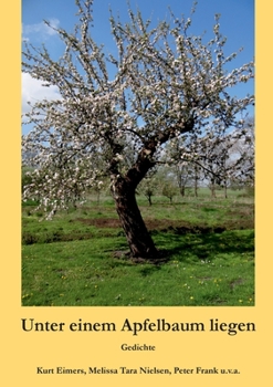 Paperback Unter einem Apfelbaum liegen: Gedichte [German] Book