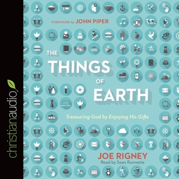 Audio CD Things of Earth: Treasuring God by Enjoying His Gifts Book