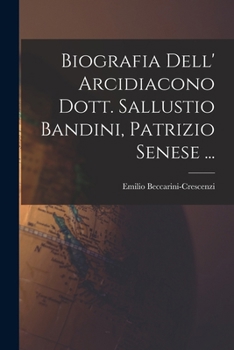 Paperback Biografia Dell' Arcidiacono Dott. Sallustio Bandini, Patrizio Senese ... [Italian] Book