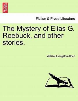 Paperback The Mystery of Elias G. Roebuck, and Other Stories. Book