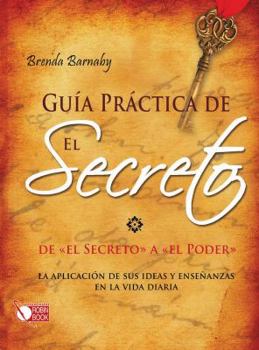 Hardcover Guia Practica de El Secreto: de "El Secreto" a "El Poder" [Spanish] Book