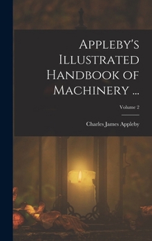 Hardcover Appleby's Illustrated Handbook of Machinery ...; Volume 2 Book