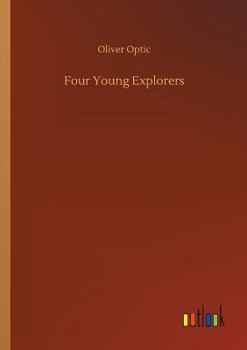 Four Young Explorers: Or, Sight-Seeing in the Tropics - Book #3 of the All Over the World - third series