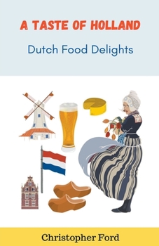 A Taste of Holland: Dutch Food Delights (Cooking Collection)