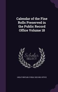 Hardcover Calendar of the Fine Rolls Preserved in the Public Record Office Volume 18 Book