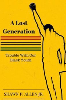 Paperback A Lost Generation: Trouble With Our Black Youth Book