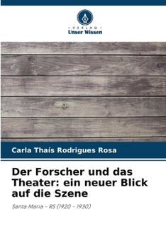 Der Forscher und das Theater: ein neuer Blick auf die Szene (German Edition)