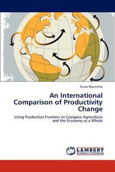 An International Comparison of Productivity Change: Using Production Frontiers to Compare Agriculture and the Economy as a Whole