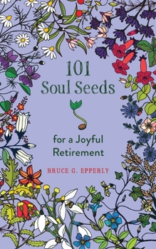 Paperback 101 Soul Seeds for a Joyful Retirement Book