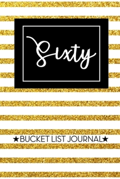 Paperback Sixty Bucket List Journal: 60th Birthday Gift for Women - Alternative to a Card Notebook- Great Christmas or Birthday Present for Her - Gold Pins Book