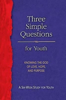 Paperback Three Simple Questions Youth-Student: Knowing the God of Love, Hope, and Purpose Book