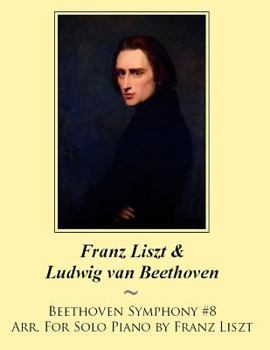 Paperback Beethoven Symphony #8 Arr. For Solo Piano by Franz Liszt Book