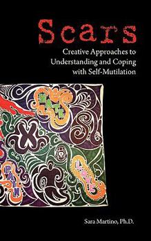 Paperback Scars: Creative Approaches to Understanding and Coping with Self-Mutilation Book