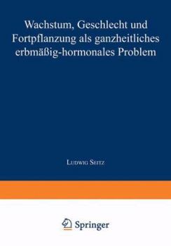 Paperback Wachstum, Geschlecht Und Fortpflanzung: ALS Ganzheitliches Erbmässig-Hormonales Problem [German] Book